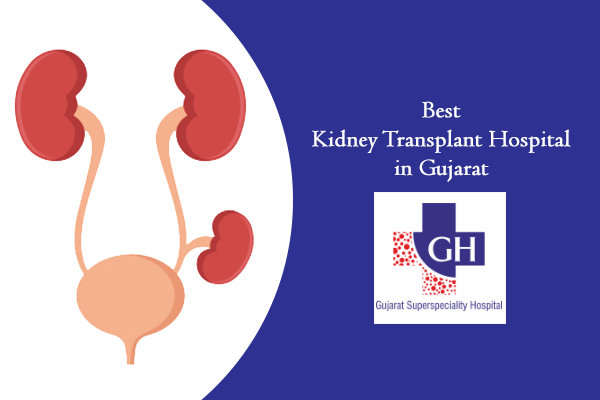 Gujarat-Kidney-Hospital-Best-Kidney-Transplant-Hospital-in-Gujarat