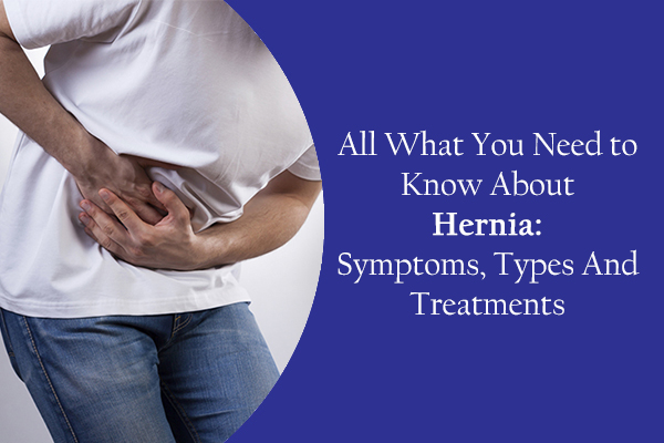 Hernia Symptoms Types and Treatments-Hernia Clinic Gujarat Kidney And Superspeciality Hospital in vadodara gujarat