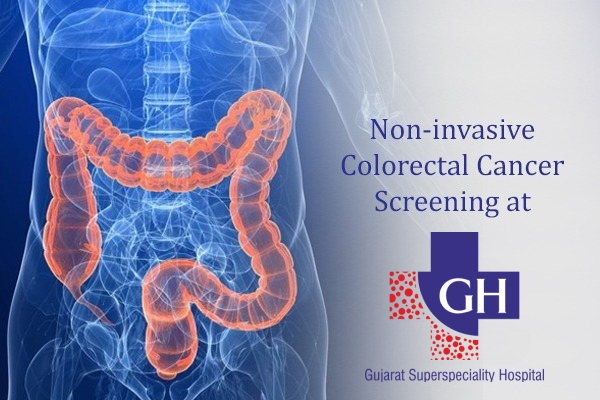 Non-invasive Colorectal Cancer Screening at Gujarat Super Specialty Hospital