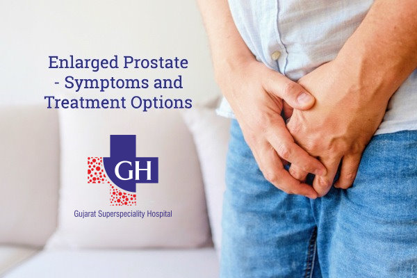 Enlarged-Prostate-Symptoms-and-Treatment-Options-Gujarat-Kidney-and-Superspeciality-Hospital-Vadodara