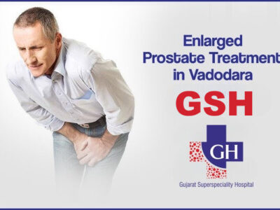 Enlarged Prostate Treatment in Vadodara – Gujarat Superspeciality Hospital