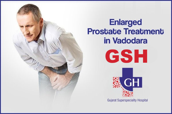 Enlarged-Prostate-Treatment-in-Vadodara-Gujarat-Kidney-and-Superspeciality-Hospital-1