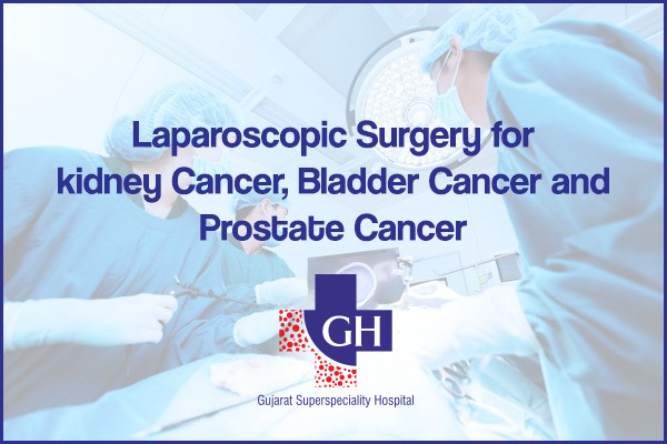 Laparoscopic-surgery-for-kidney-cancer-Bladder-cancer-and-Prostate-cancer-Gujarat-Kidney-and-Superspeciality-Hospital