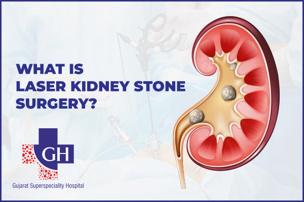 What-Is-Laser-Kidney-Stone-Surgery-Gujarat-Kidney-and-Superspeciality-Hospital
