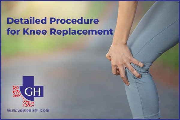 Detailed-Procedure-for-Knee-Replacement-Gujarat-Kidney-and-Superspeciality-Hospital_cleanup
