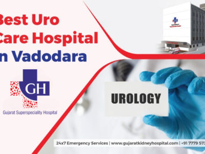 Best Uro Care Hospital In Vadodara – Gujarat Superspeciality Hospital